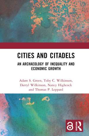 Cities and Citadels: An Archaeology of Inequality and Economic Growth de Adam S. Green