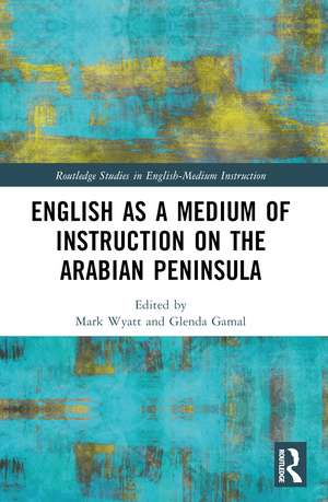 English as a Medium of Instruction on the Arabian Peninsula de Mark Wyatt