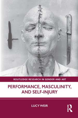 Performance, Masculinity, and Self-Injury de Lucy Weir