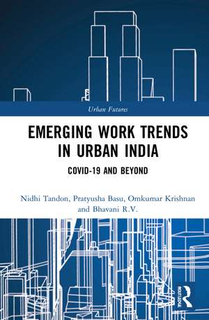 Emerging Work Trends in Urban India: COVID-19 and Beyond de Nidhi Tandon