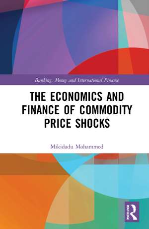 The Economics and Finance of Commodity Price Shocks de Mikidadu Mohammed