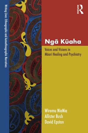 Ngā Kūaha: Voices and Visions in Māori Healing and Psychiatry de Wiremu NiaNia