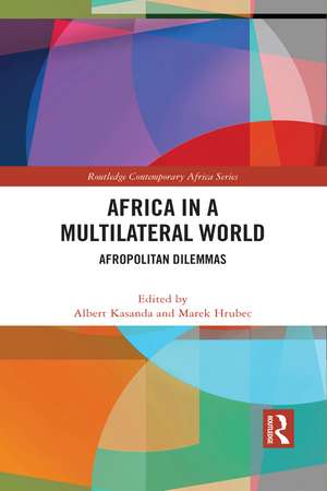 Africa in a Multilateral World: Afropolitan Dilemmas de Albert Kasanda