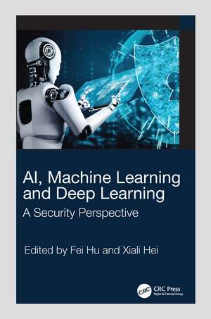 AI, Machine Learning and Deep Learning: A Security Perspective de Fei Hu