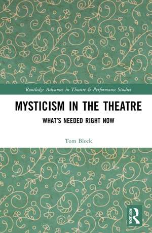 Mysticism in the Theater: What’s Needed Right Now de Tom Block