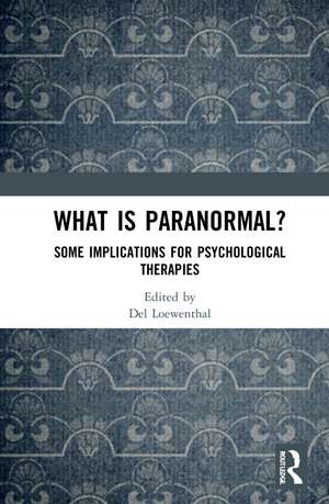 What is Paranormal?: Some Implications for Psychological Therapies de Del Loewenthal