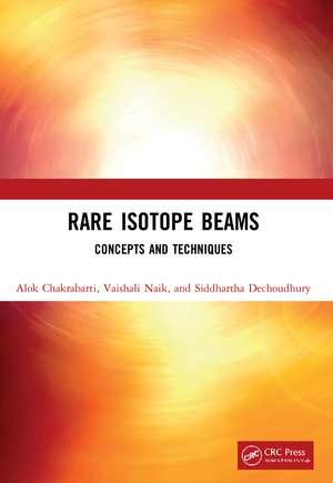 Rare Isotope Beams: Concepts and Techniques de Alok Chakrabarti