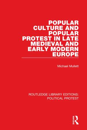 Popular Culture and Popular Protest in Late Medieval and Early Modern Europe de Michael Mullett