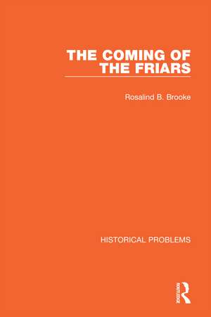 The Coming of the Friars de Rosalind B. Brooke