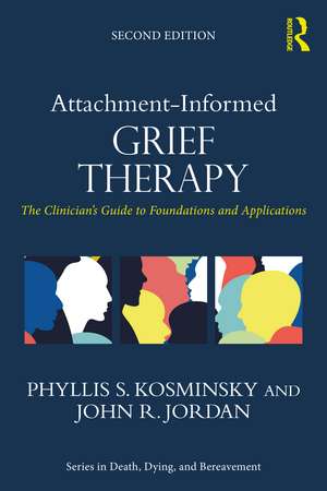 Attachment-Informed Grief Therapy: The Clinician’s Guide to Foundations and Applications de Phyllis S. Kosminsky