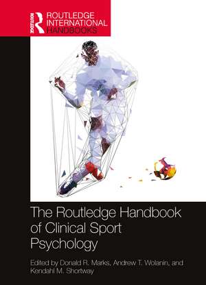 The Routledge Handbook of Clinical Sport Psychology de Donald R. Marks