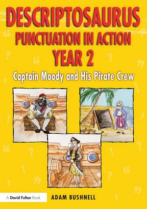 Descriptosaurus Punctuation in Action Year 2: Captain Moody and His Pirate Crew de Adam Bushnell