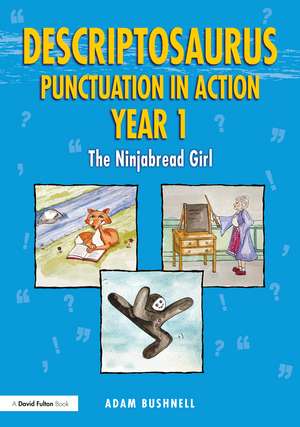 Descriptosaurus Punctuation in Action Year 1: The Ninjabread Girl de Adam Bushnell