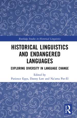 Historical Linguistics and Endangered Languages: Exploring Diversity in Language Change de Patience Epps