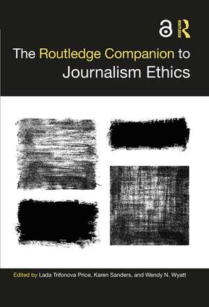 The Routledge Companion to Journalism Ethics de Lada Trifonova Price