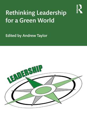 Rethinking Leadership for a Green World de Andrew Taylor