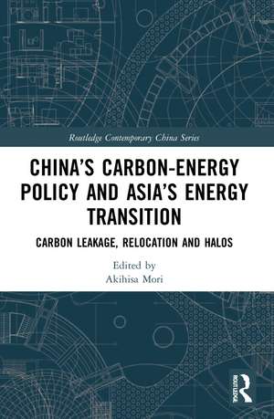 China’s Carbon-Energy Policy and Asia’s Energy Transition: Carbon Leakage, Relocation and Halos de Akihisa Mori