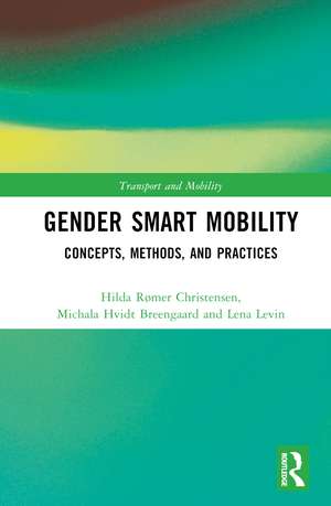 Gender Smart Mobility: Concepts, Methods, and Practices de Hilda Rømer Christensen