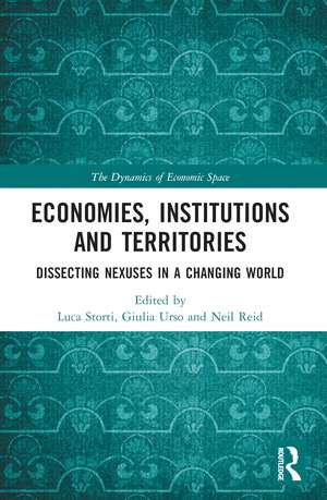 Economies, Institutions and Territories: Dissecting Nexuses in a Changing World de Luca Storti