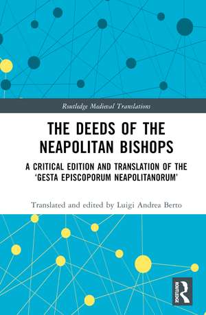 The Deeds of the Neapolitan Bishops: A Critical Edition and Translation of the ‘Gesta Episcoporum Neapolitanorum’ de Luigi Andrea Berto