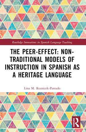 The Peer-Effect: Non-Traditional Models of Instruction in Spanish as a Heritage Language de Lina M. Reznicek-Parrado