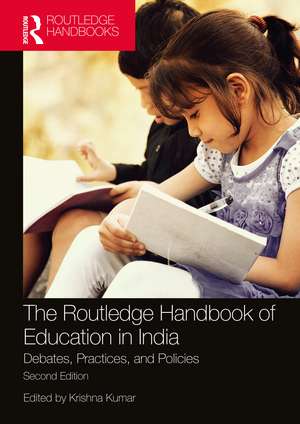 The Routledge Handbook of Education in India: Debates, Practices, and Policies de Krishna Kumar