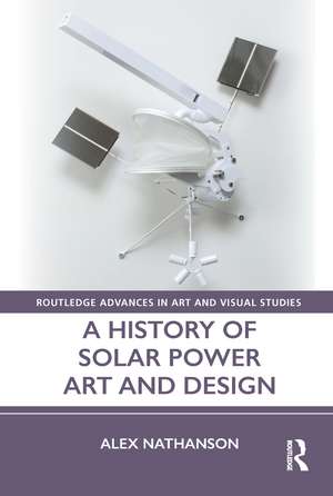 A History of Solar Power Art and Design de Alex Nathanson