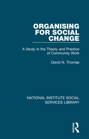 Organising for Social Change: A Study in the Theory and Practice of Community Work de David N. Thomas