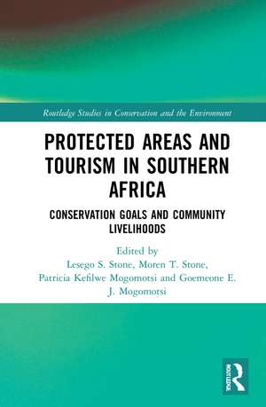 Protected Areas and Tourism in Southern Africa: Conservation Goals and Community Livelihoods de Lesego Senyana Stone