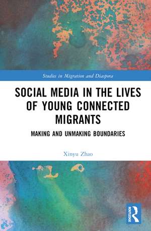 Social Media in the Lives of Young Connected Migrants: Making and Unmaking Boundaries de Xinyu Zhao