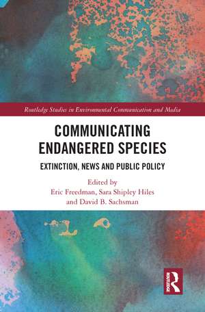 Communicating Endangered Species: Extinction, News and Public Policy de Eric Freedman