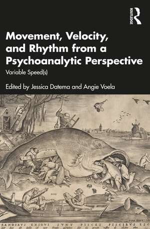 Movement, Velocity, and Rhythm from a Psychoanalytic Perspective: Variable Speed(s) de Jessica Datema