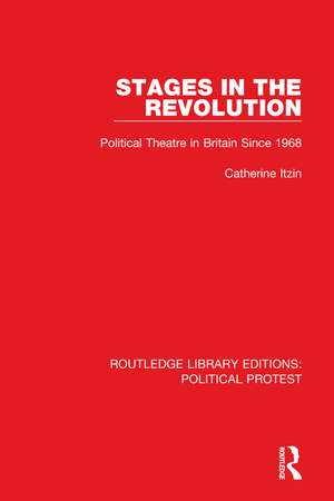 Stages in the Revolution: Political Theatre in Britain Since 1968 de Catherine Itzin