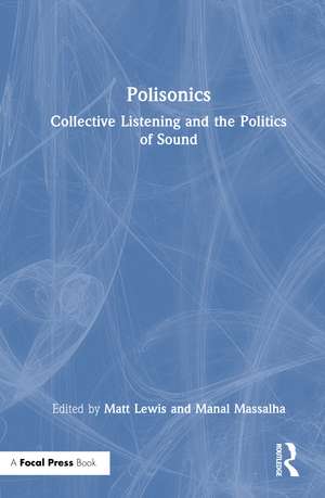 Polisonics: Collective Listening and the Politics of Sound de Matt Lewis