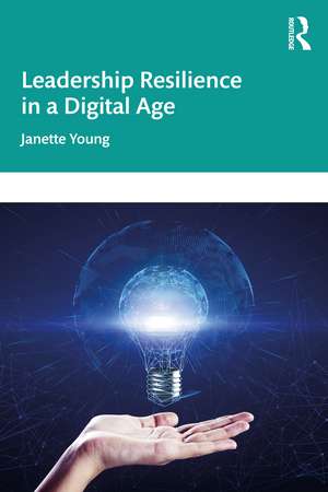 Leadership Resilience in a Digital Age de Janette Young