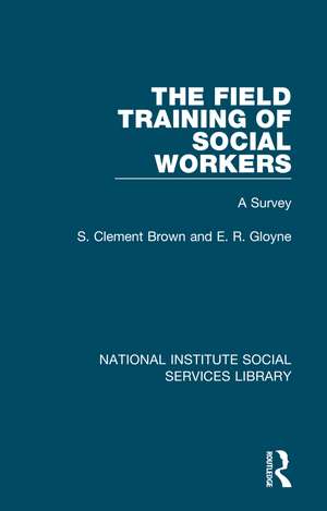 The Field Training of Social Workers: A Survey de S. Clement Brown