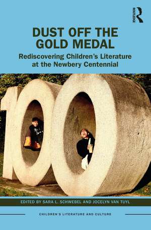 Dust Off the Gold Medal: Rediscovering Children’s Literature at the Newbery Centennial de Sara L. Schwebel