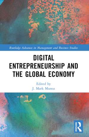 Digital Entrepreneurship and the Global Economy de J. Mark Munoz