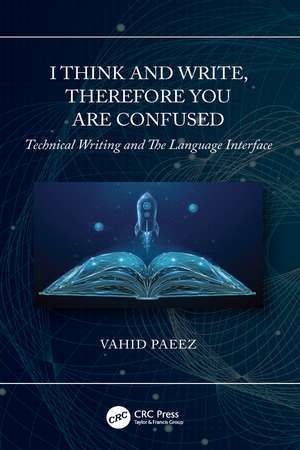 I Think and Write, Therefore You Are Confused: Technical Writing and The Language Interface de Vahid Paeez