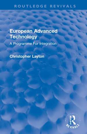 European Advanced Technology: A Programme For Integration de Christopher Layton