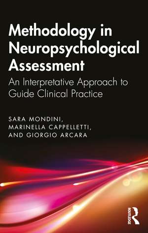 Methodology in Neuropsychological Assessment: An Interpretative Approach to Guide Clinical Practice de Sara Mondini