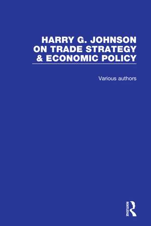 Harry G. Johnson on Trade Strategy & Economic Policy de Harry G. Johnson