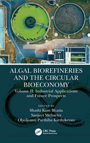 Algal Biorefineries and the Circular Bioeconomy: Industrial Applications and Future Prospects de OBULISAMY PARTHIBA KARTHIKEYAN