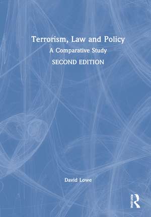 Terrorism, Law and Policy: A Comparative Study de David Lowe