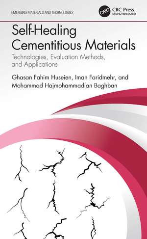 Self-Healing Cementitious Materials: Technologies, Evaluation Methods, and Applications de Ghasan Fahim Huseien