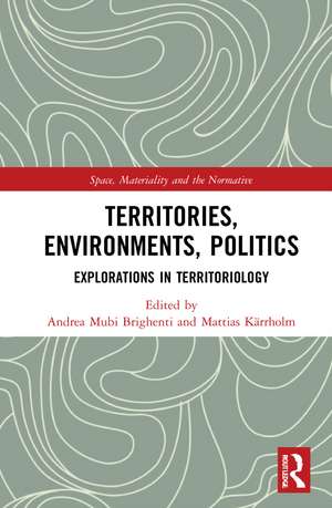 Territories, Environments, Politics: Explorations in Territoriology de Andrea Mubi Brighenti