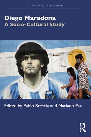 Diego Maradona: A Socio-Cultural Study de Pablo Brescia