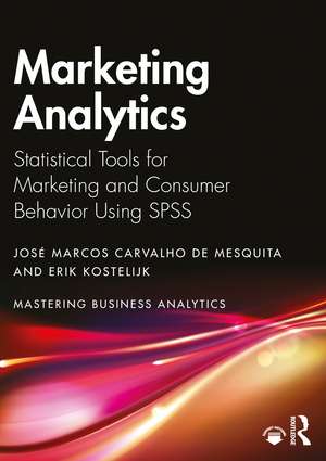 Marketing Analytics: Statistical Tools for Marketing and Consumer Behavior Using SPSS de José Marcos Carvalho de Mesquita