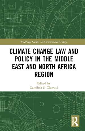 Climate Change Law and Policy in the Middle East and North Africa Region de Damilola S. Olawuyi