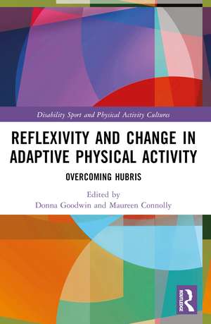 Reflexivity and Change in Adaptive Physical Activity: Overcoming Hubris de Donna Goodwin